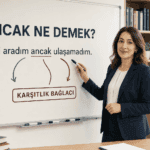 Ancak bağlacının karşıtlık görevini örnek cümleyle açıklayan kadın öğretmen