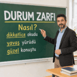 Tahtada durum zarfını ve “dikkatlice okudu, yavaş yürüdü, güzel konuştu” örneklerini anlatan öğretmen