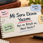 Mi soru ekinin yazımı, mı mi mu mü eklerinin ayrı yazımı ve doğru kullanım örnekleri